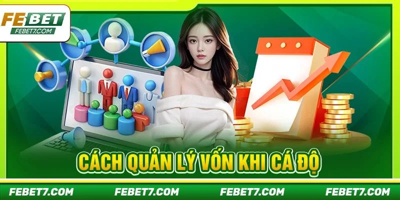 Hé Lộ 3+ Cách Quản Lý Vốn Khi Cá Độ Dành Cho Newbies