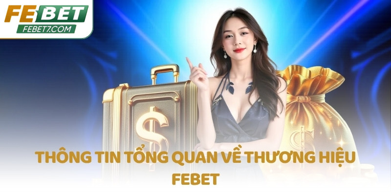 Thông tin tổng quan về thương hiệu FEBET